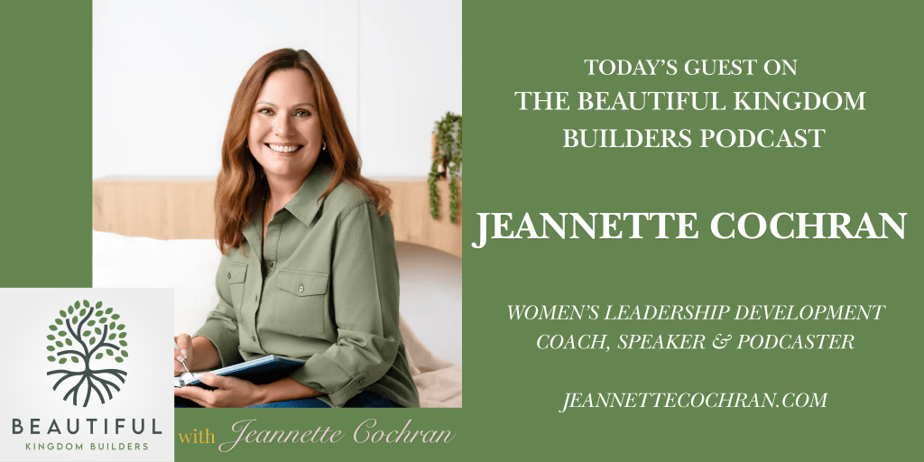 A woman with long brown hair smiling while sitting, wearing a green button-up shirt, holds a notebook. Text overlay includes her name, Jeannette Cochran, and mentions her as a women's leadership development coach and guest on The Beautiful Kingdom Builders podcast.